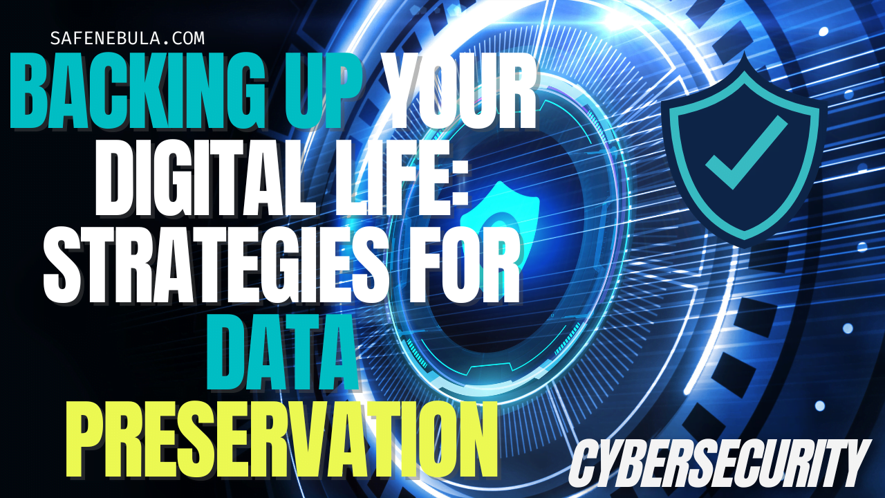 Backing Up Your Digital Life: Strategies for Data Preservation