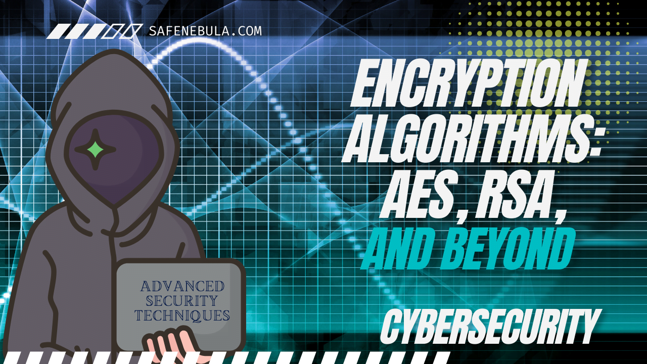 Encryption Algorithms: AES, RSA, and Beyond
