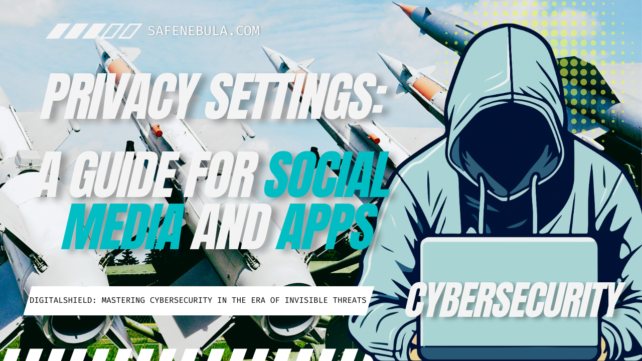 Privacy Settings: A Guide for Social Media and Apps